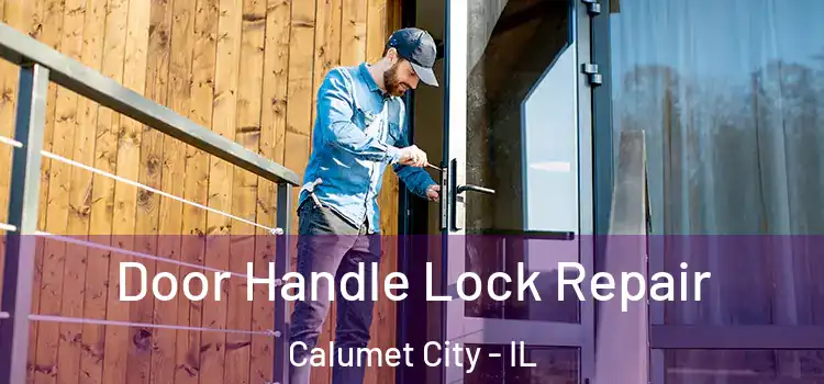 Door Handle Lock Repair Calumet City - IL