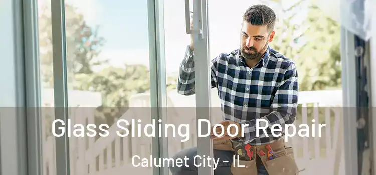 Glass Sliding Door Repair Calumet City - IL